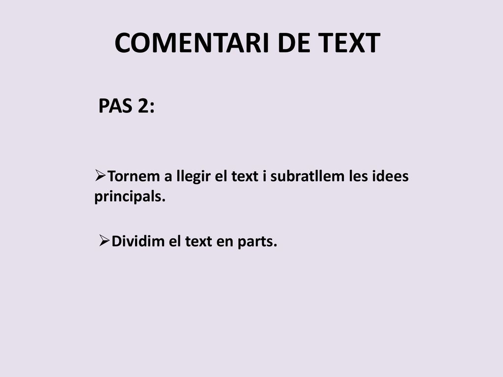 COMENTARI DE TEXT PAS 2: Tornem a llegir el text i subratllem les idees principals.