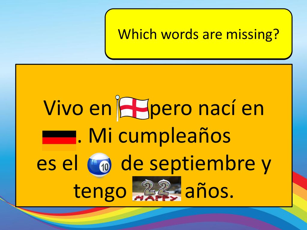 Vivo en pero nací en . Mi cumpleaños es el de septiembre y tengo años.