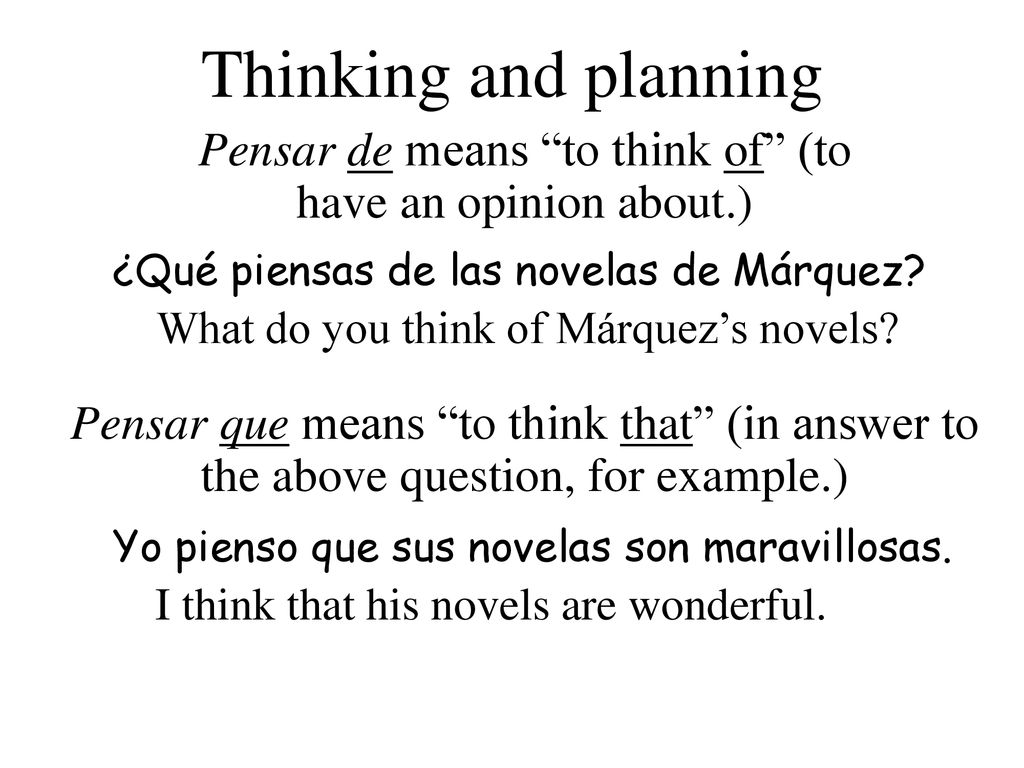 Pensar de means to think of (to have an opinion about.)