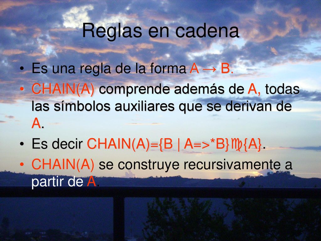 Reglas en cadena Es una regla de la forma A → B.