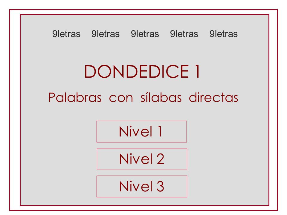 DONDEDICE 1 Nivel 1 Nivel 2 Nivel 3 Palabras con sílabas directas