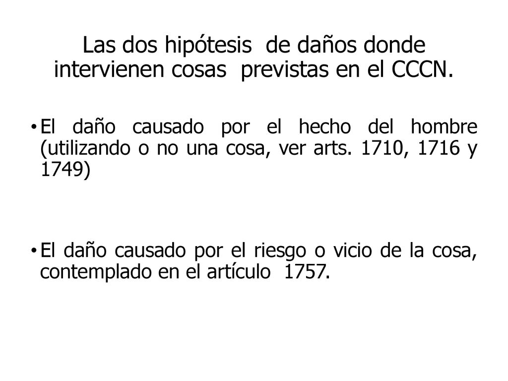 Las dos hipótesis de daños donde intervienen cosas previstas en el CCCN.