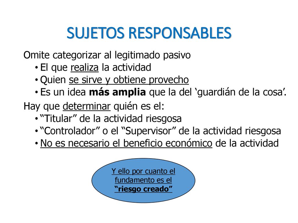Y ello por cuanto el fundamento es el riesgo creado
