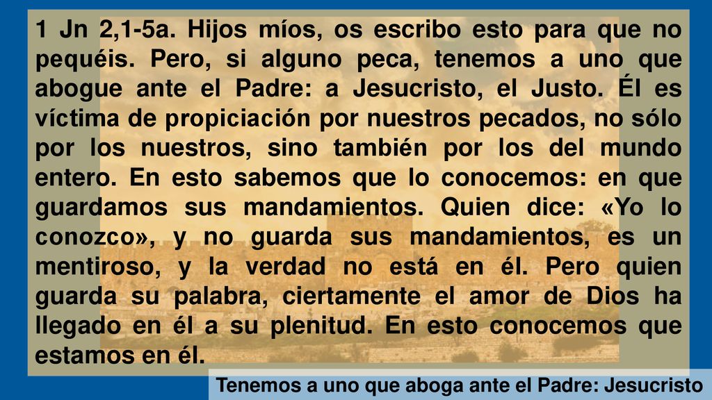 1 Jn 2,1-5a. Hijos míos, os escribo esto para que no pequéis