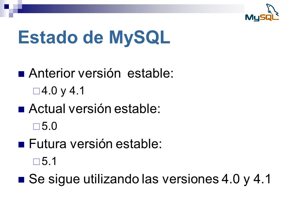 Estado de MySQL Anterior versión estable: Actual versión estable: