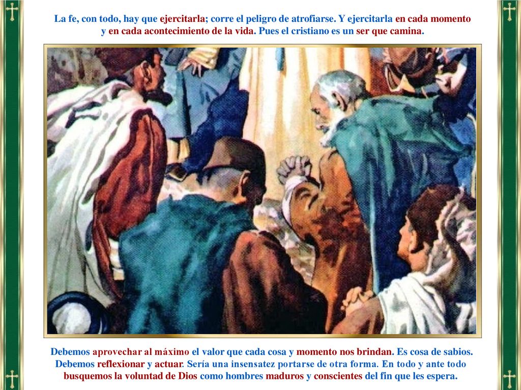 La fe, con todo, hay que ejercitarla; corre el peligro de atrofiarse