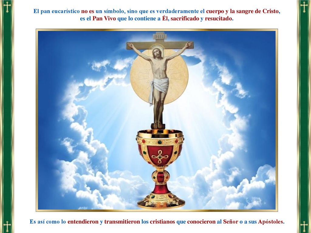 es el Pan Vivo que lo contiene a Él, sacrificado y resucitado.