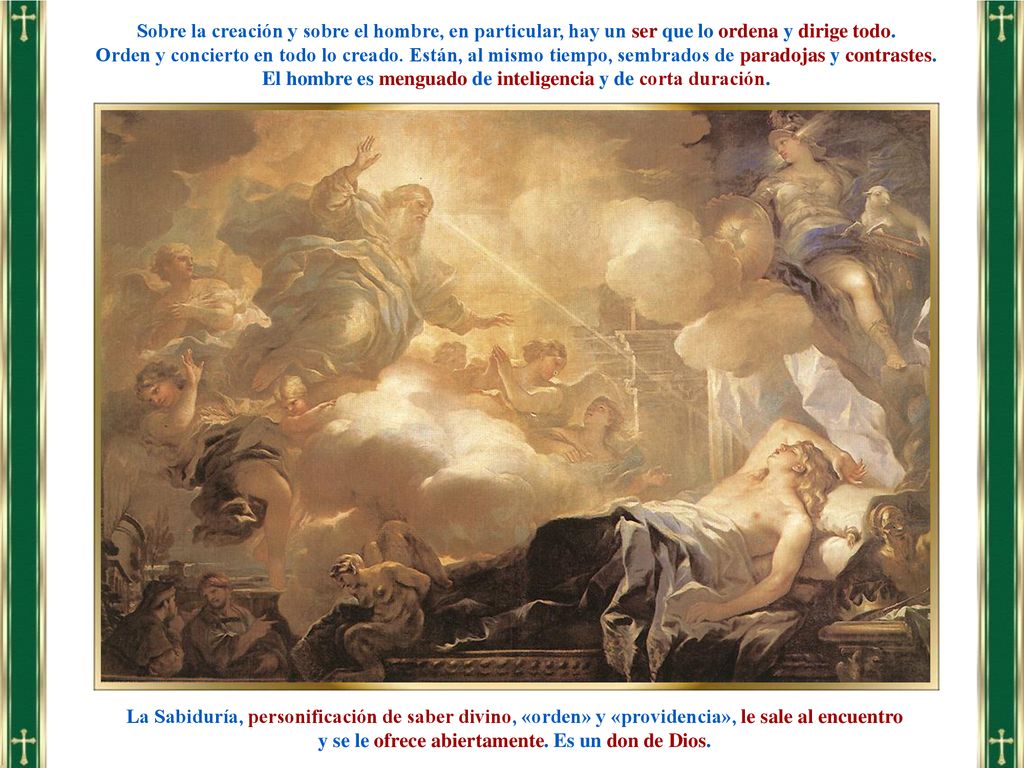 El hombre es menguado de inteligencia y de corta duración.