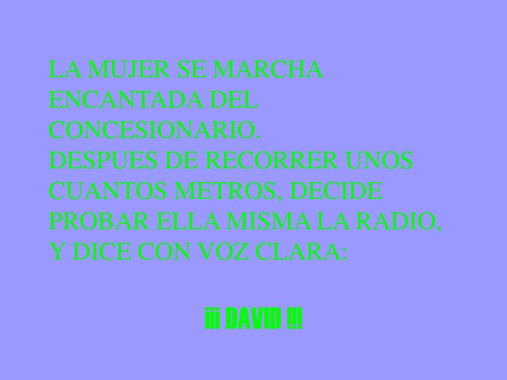 ¡¡¡ DAVID !!! LA MUJER SE MARCHA ENCANTADA DEL CONCESIONARIO.