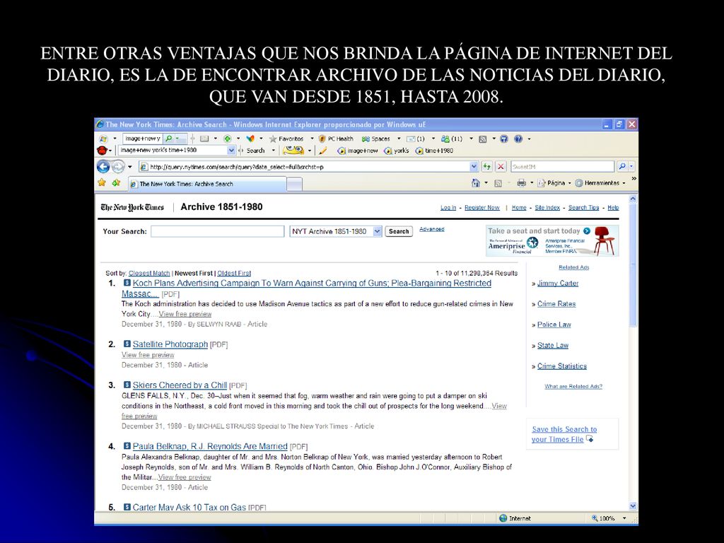 ENTRE OTRAS VENTAJAS QUE NOS BRINDA LA PÁGINA DE INTERNET DEL DIARIO, ES LA DE ENCONTRAR ARCHIVO DE LAS NOTICIAS DEL DIARIO, QUE VAN DESDE 1851, HASTA 2008.