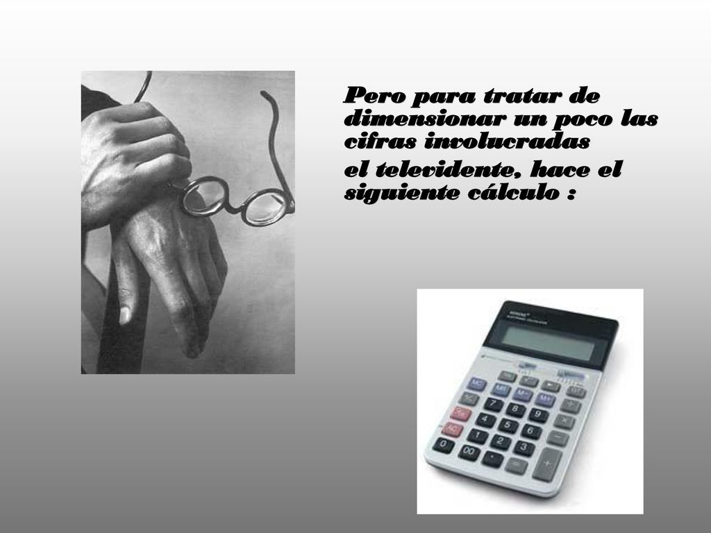 Pero para tratar de dimensionar un poco las cifras involucradas