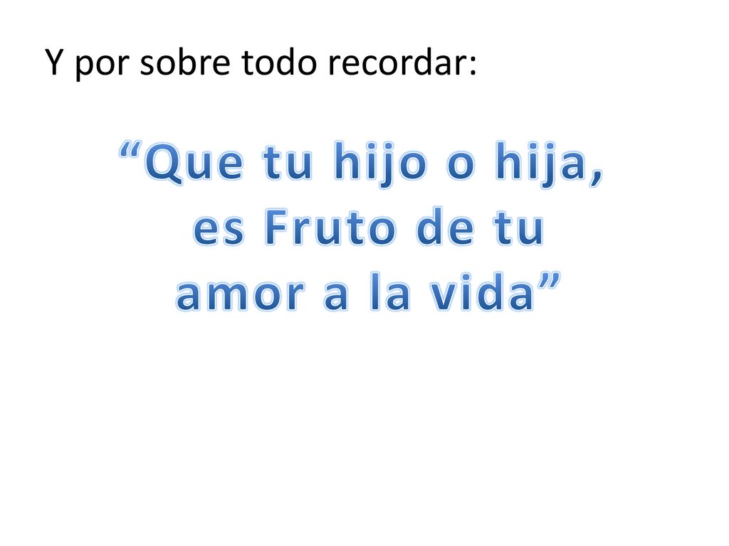 Que tu hijo o hija, es Fruto de tu amor a la vida