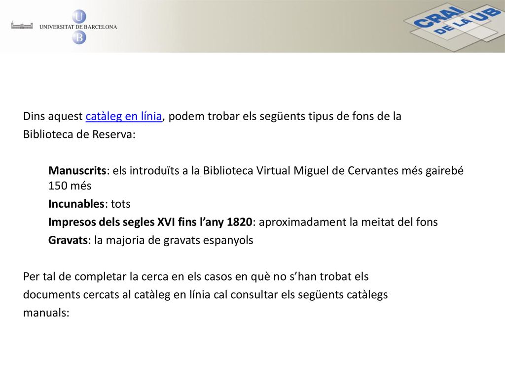 Dins aquest catàleg en línia, podem trobar els següents tipus de fons de la