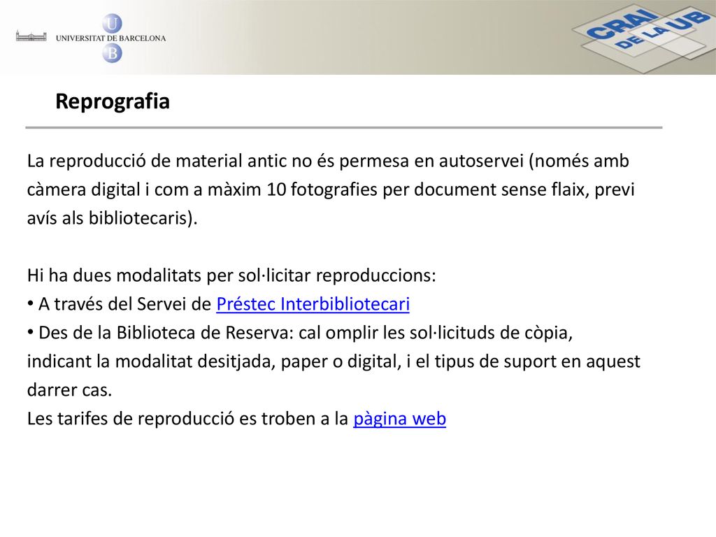 Reprografia La reproducció de material antic no és permesa en autoservei (només amb.