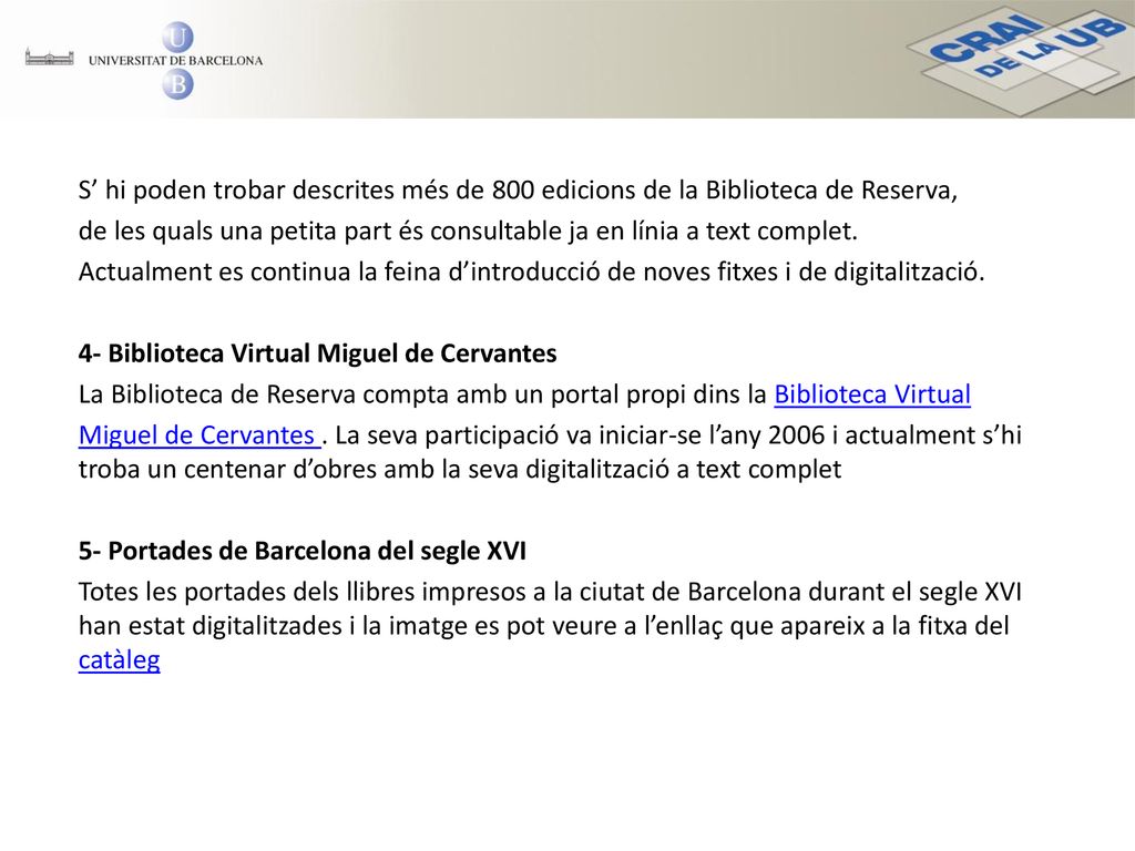 S’ hi poden trobar descrites més de 800 edicions de la Biblioteca de Reserva,