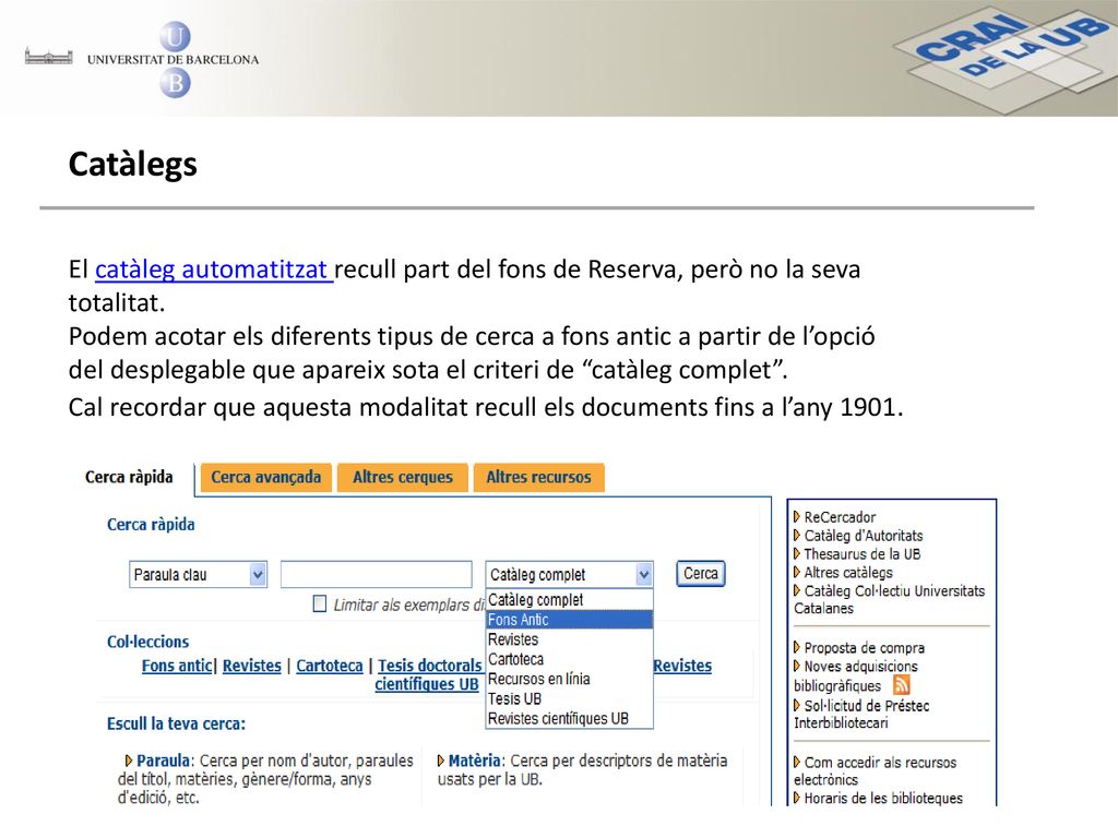 Catàlegs El catàleg automatitzat recull part del fons de Reserva, però no la seva. totalitat.