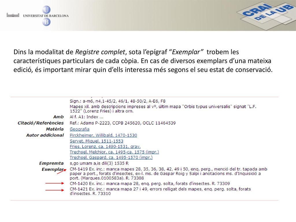 Dins la modalitat de Registre complet, sota l’epígraf Exemplar trobem les característiques particulars de cada còpia.