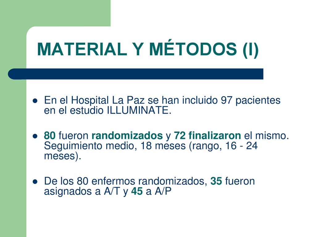 MATERIAL Y MÉTODOS (I) En el Hospital La Paz se han incluido 97 pacientes en el estudio ILLUMINATE.