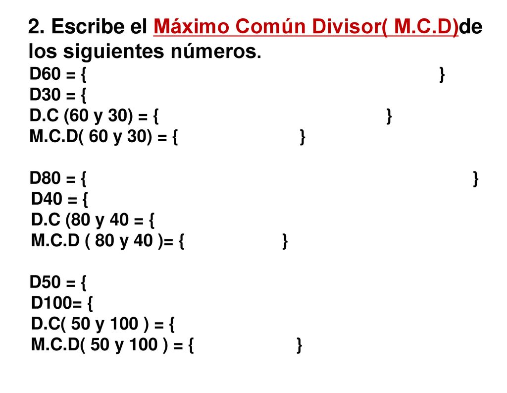 2. Escribe el Máximo Común Divisor( M.C.D)de los siguientes números.
