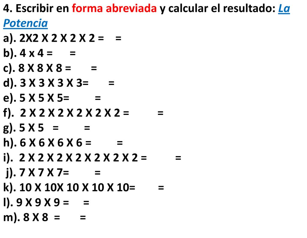 4. Escribir en forma abreviada y calcular el resultado: La Potencia a)