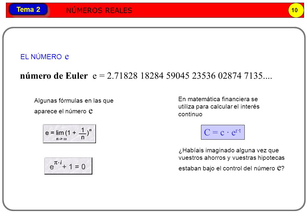 EL NÚMERO e número de Euler e = Algunas fórmulas en las que aparece el número e.