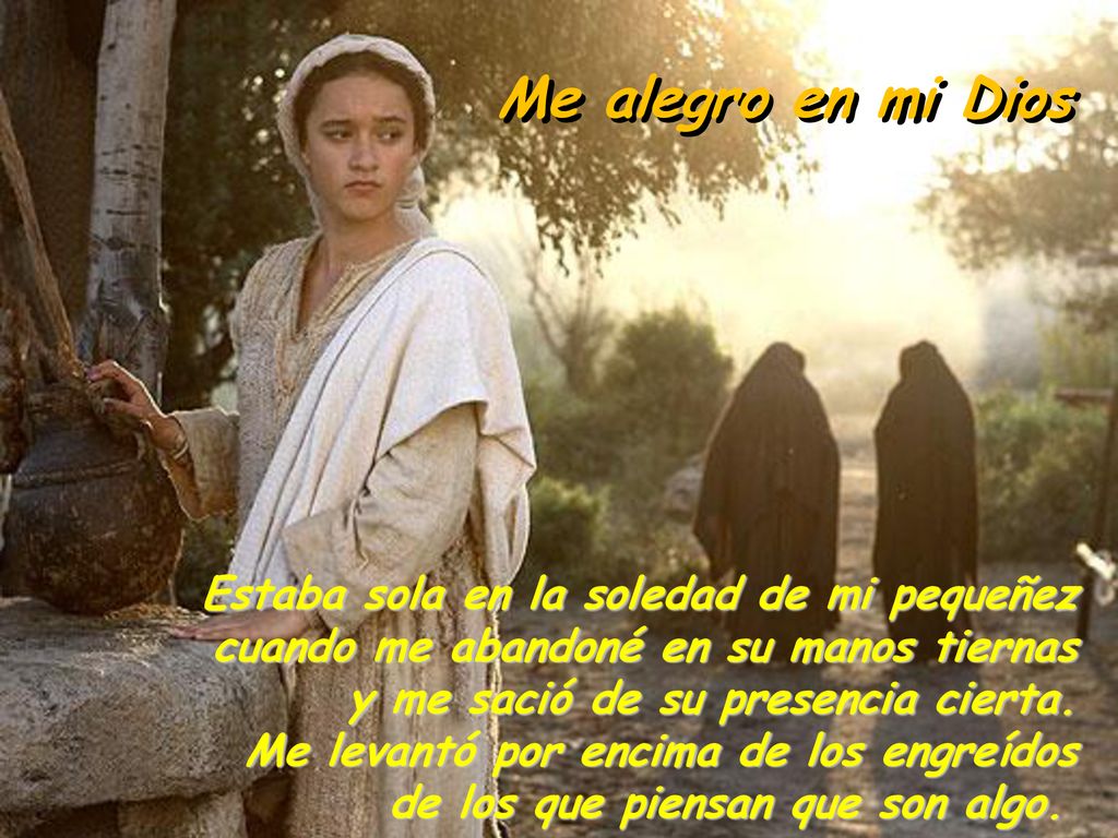 Me alegro en mi Dios Estaba sola en la soledad de mi pequeñez