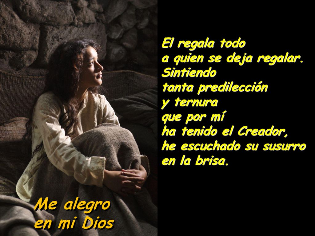 Me alegro en mi Dios El regala todo a quien se deja regalar. Sintiendo