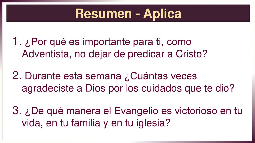 Resumen - Aplica ¿Por qué es importante para ti, como Adventista, no dejar de predicar a Cristo