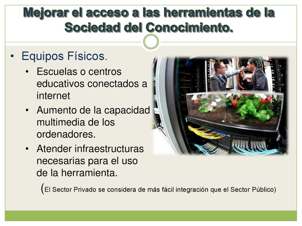 Mejorar el acceso a las herramientas de la Sociedad del Conocimiento.