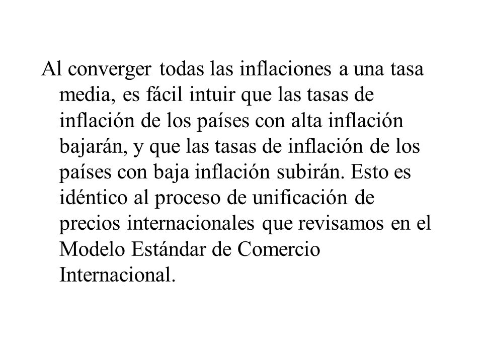 Al converger todas las inflaciones a una tasa media, es fácil intuir que las tasas de inflación de los países con alta inflación bajarán, y que las tasas de inflación de los países con baja inflación subirán.