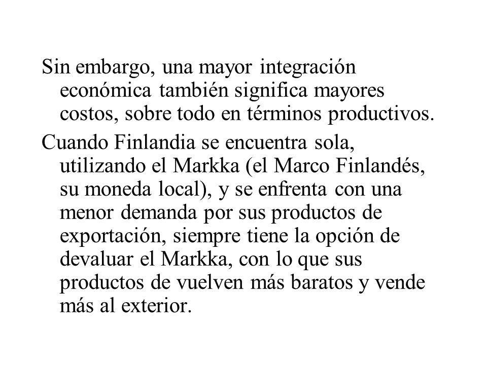 Sin embargo, una mayor integración económica también significa mayores costos, sobre todo en términos productivos.