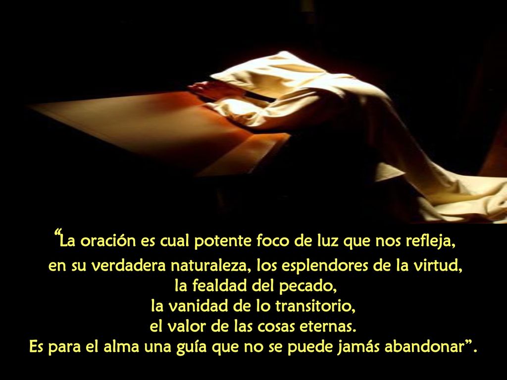 La oración es cual potente foco de luz que nos refleja,