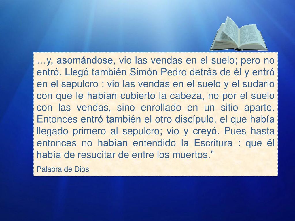 …y, asomándose, vio las vendas en el suelo; pero no entró
