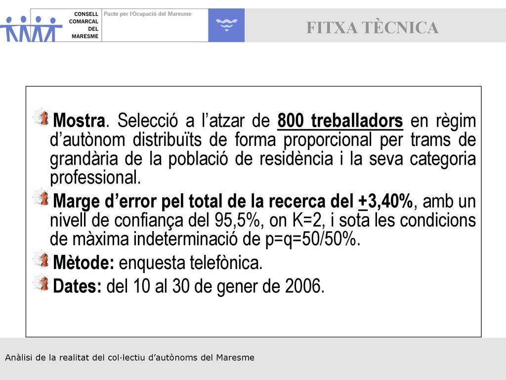 Mètode: enquesta telefònica. Dates: del 10 al 30 de gener de 2006.