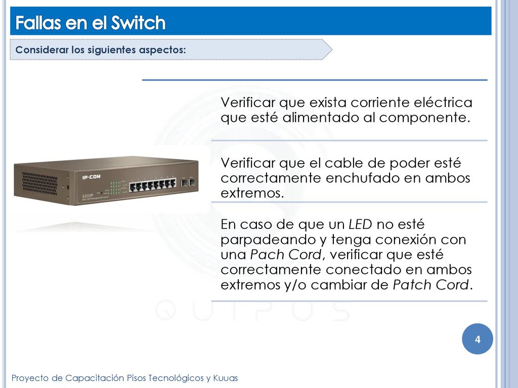 Fallas en el Switch Considerar los siguientes aspectos: Verificar que exista corriente eléctrica que esté alimentado al componente.