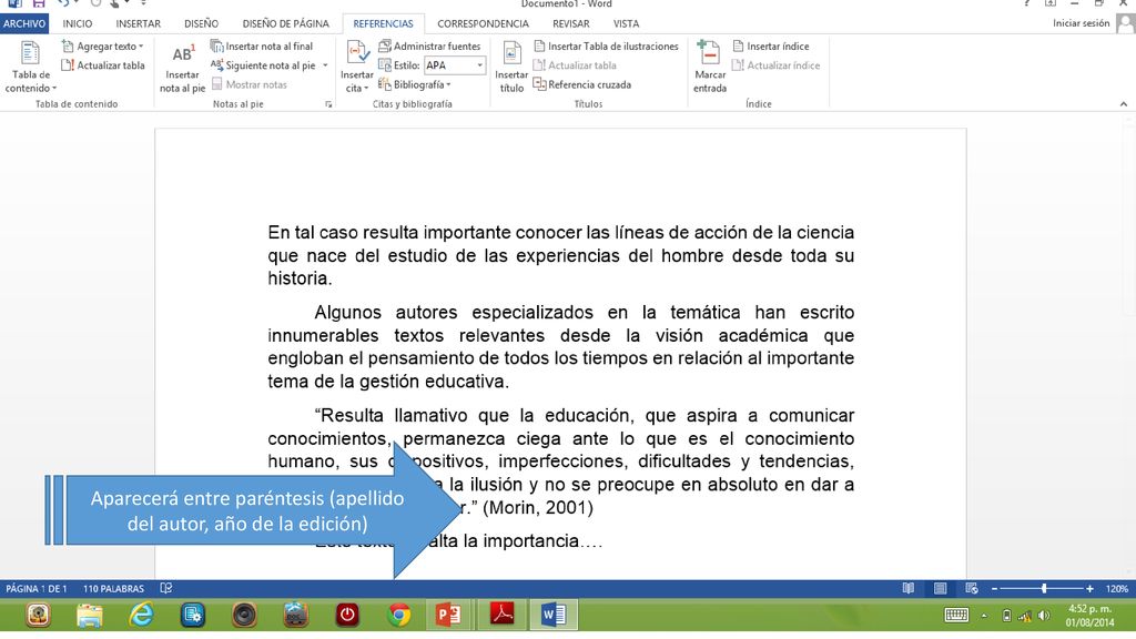 Aparecerá entre paréntesis (apellido del autor, año de la edición)