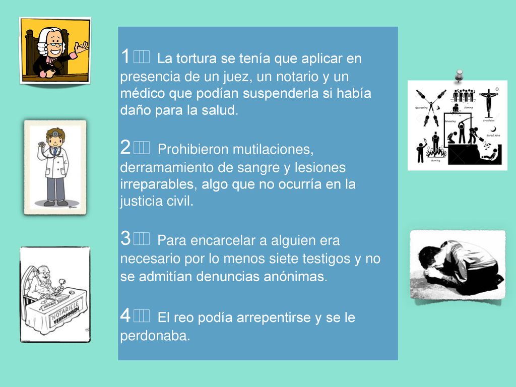 1️⃣ La tortura se tenía que aplicar en presencia de un juez, un notario y un médico que podían suspenderla si había daño para la salud.
