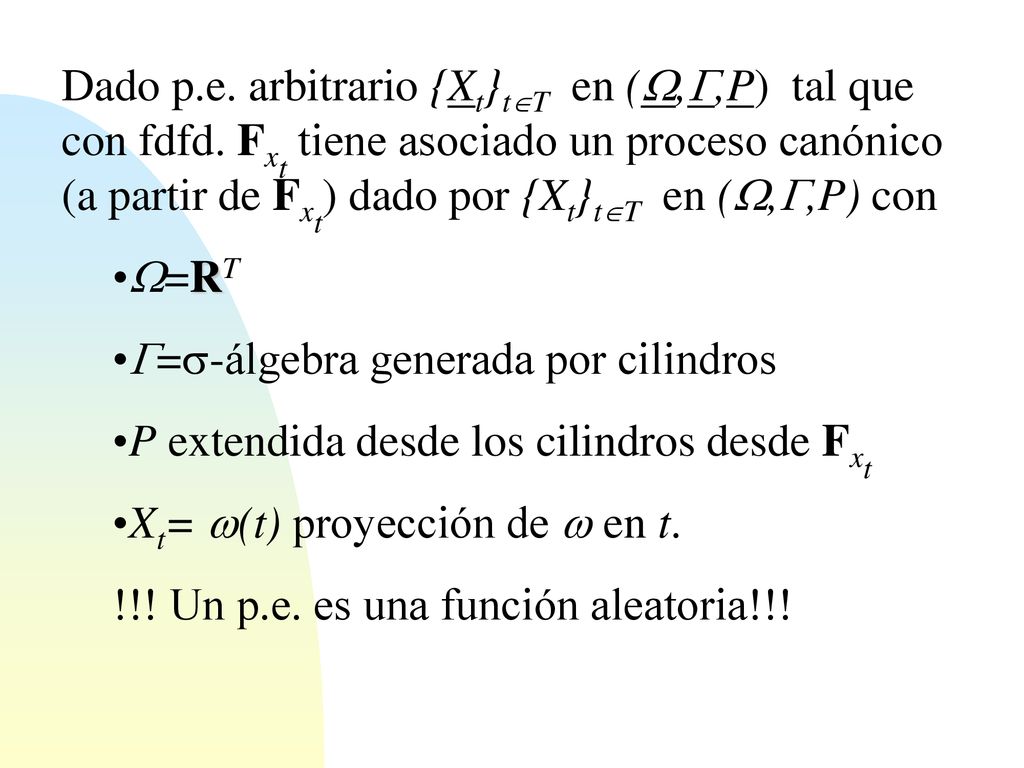 Dado p. e. arbitrario {Xt}tT en (,,P) tal que con fdfd