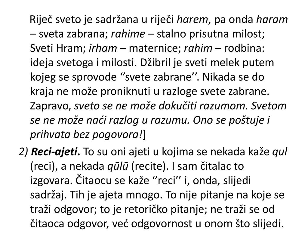 Riječ sveto je sadržana u riječi harem, pa onda haram – sveta zabrana; rahime – stalno prisutna milost; Sveti Hram; irham – maternice; rahim – rodbina: ideja svetoga i milosti.