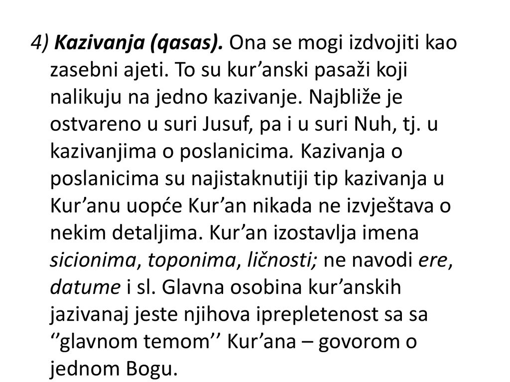 4) Kazivanja (qasas). Ona se mogi izdvojiti kao zasebni ajeti