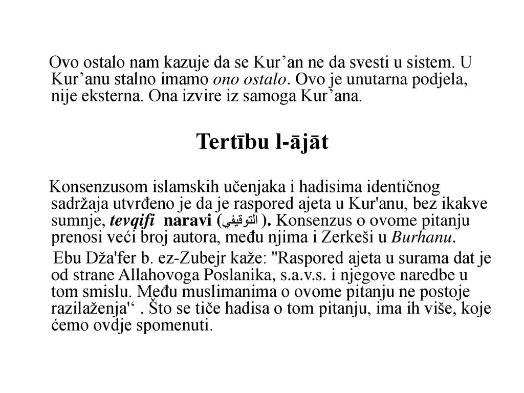 Ovo ostalo nam kazuje da se Kur’an ne da svesti u sistem