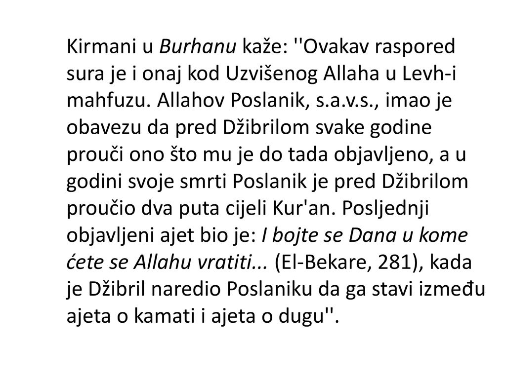 Kirmani u Burhanu kaže: Ovakav raspored sura je i onaj kod Uzvišenog Allaha u Levh-i mahfuzu.