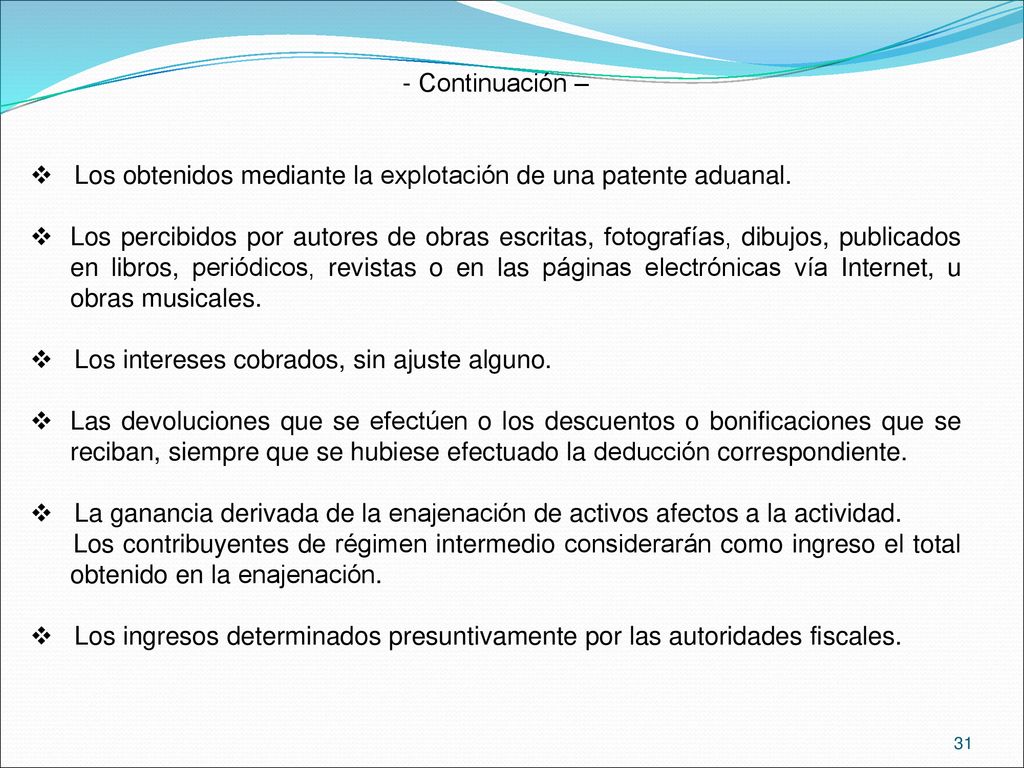 Continuación – Los obtenidos mediante la explotación de una patente aduanal.