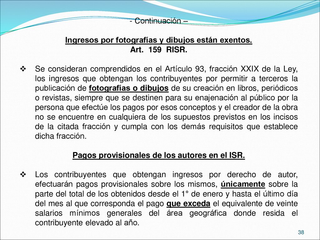 Ingresos por fotografías y dibujos están exentos. Art. 159 RISR.