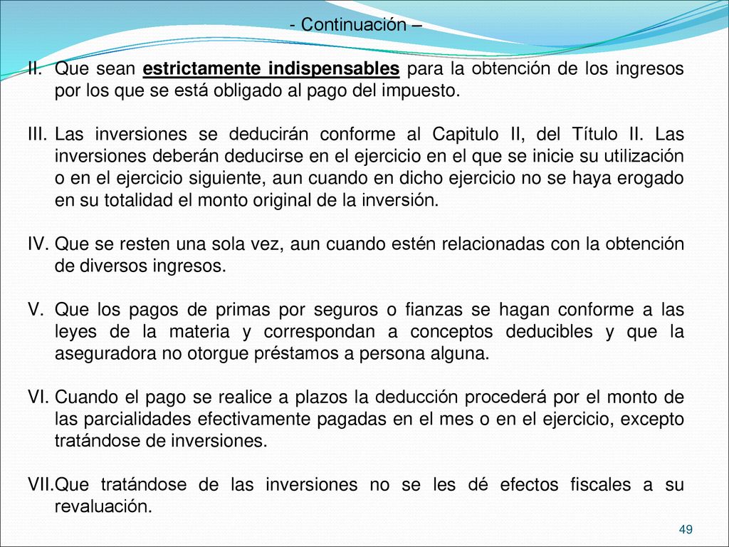 Continuación – Que sean estrictamente indispensables para la obtención de los ingresos por los que se está obligado al pago del impuesto.