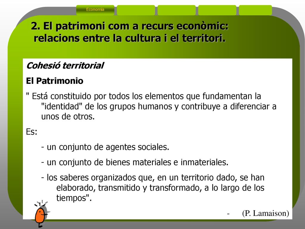 Economia 2. El patrimoni com a recurs econòmic: relacions entre la cultura i el territori. Cohesió territorial.