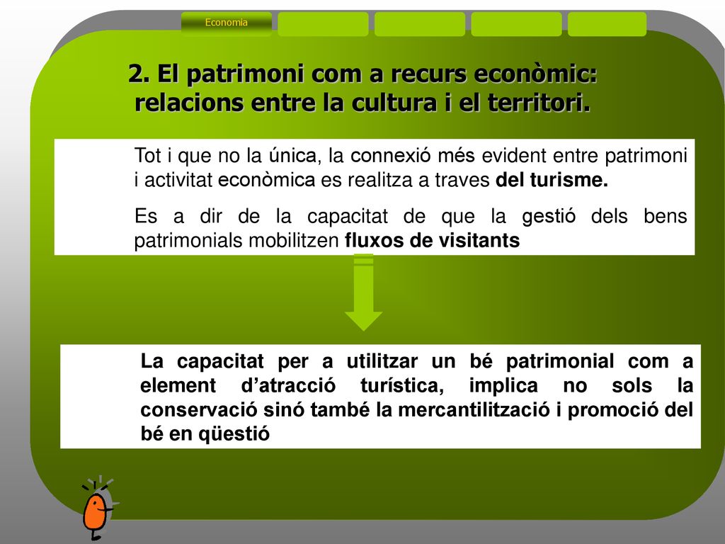 Economia 2. El patrimoni com a recurs econòmic: relacions entre la cultura i el territori.
