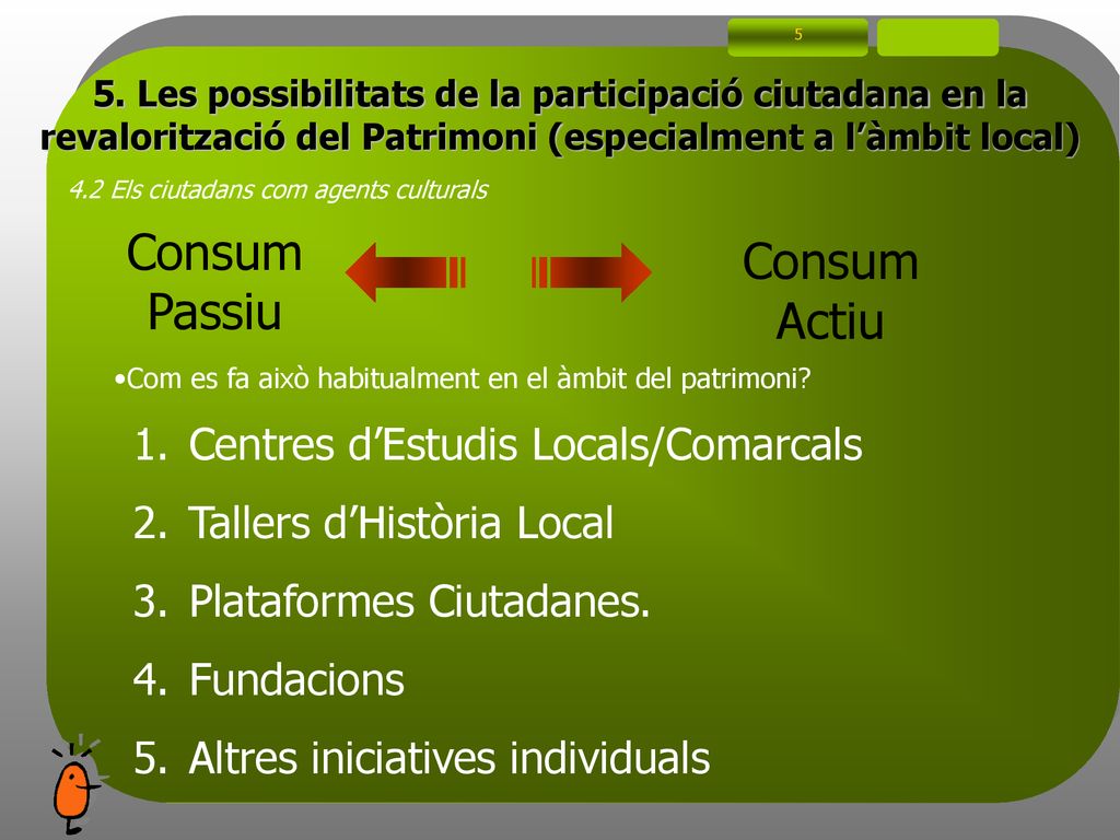 Consum Passiu Consum Actiu Centres d’Estudis Locals/Comarcals