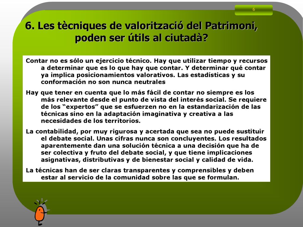 6 6. Les tècniques de valorització del Patrimoni, poden ser útils al ciutadà