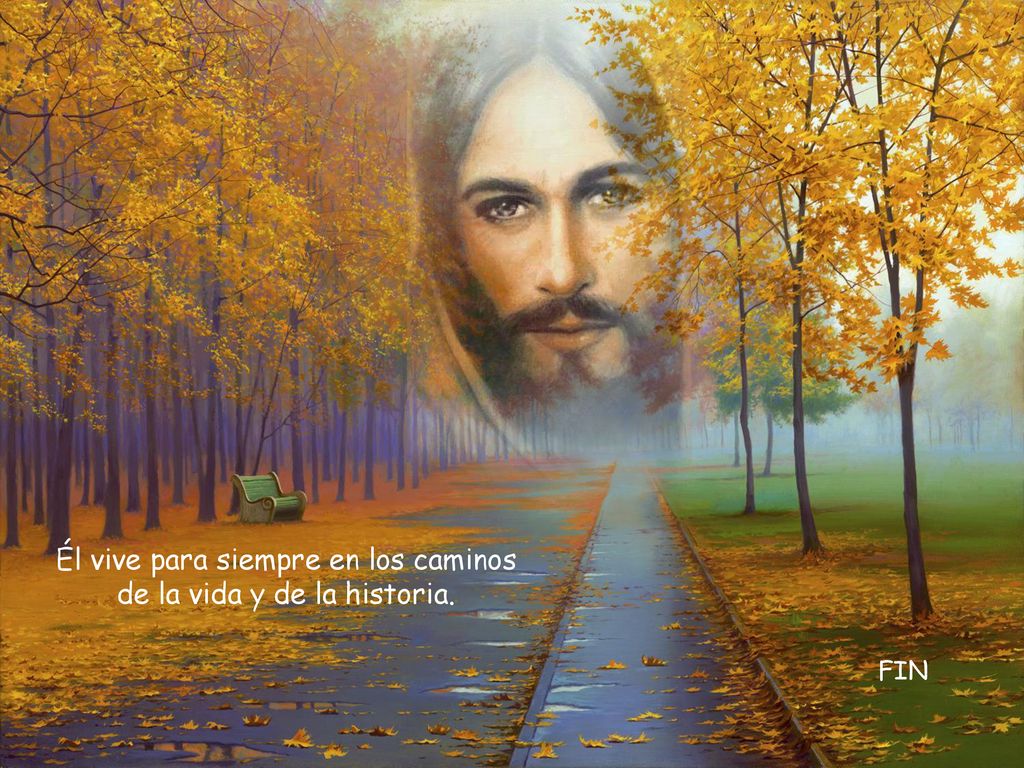 Él vive para siempre en los caminos de la vida y de la historia.